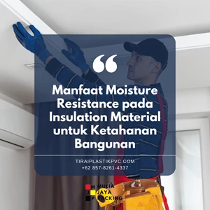 Manfaat Moisture Resistance pada Insulation Material untuk Ketahanan Bangunan