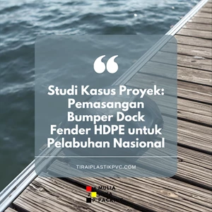 Studi Kasus Proyek: Pemasangan Bumper Dock Fender HDPE untuk Pelabuhan Nasional