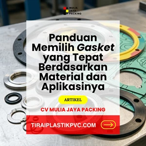 Panduan Memilih Gasket yang Tepat Berdasarkan Material dan Aplikasinya