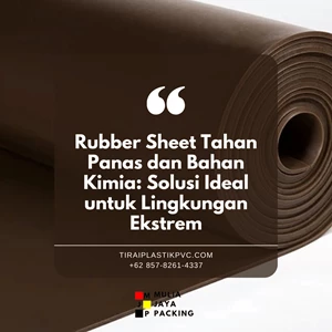 Rubber Sheet Tahan Panas dan Bahan Kimia: Solusi Ideal untuk Lingkungan Ekstrem