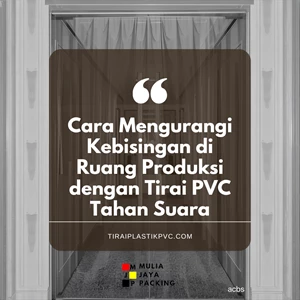 Cara Mengurangi Kebisingan di Ruang Produksi dengan Tirai PVC Tahan Suara