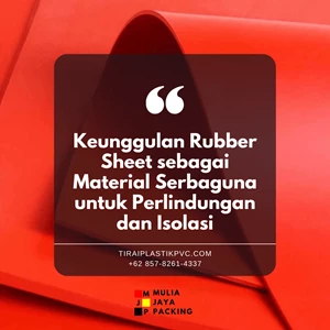 Keunggulan Rubber Sheet sebagai Material Serbaguna untuk Perlindungan dan Isolasi