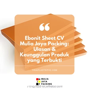 Ebonit Sheet CV Mulia Jaya Packing: Ulasan & Keunggulan Produk yang Terbukti