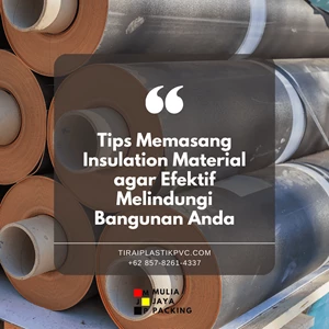 Tips Memasang Insulation Material agar Efektif Melindungi Bangunan Anda
