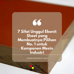 7 Sifat Unggul Ebonit Sheet yang Membuatnya Pilihan No. 1 untuk Komponen Mesin Industri