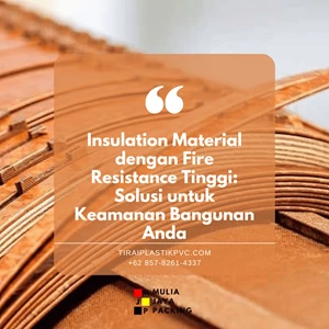 Insulation Material dengan Fire Resistance Tinggi: Solusi untuk Keamanan Bangunan Anda
