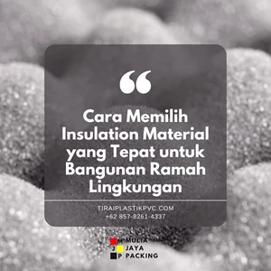 Cara Memilih Insulation Material yang Tepat untuk Bangunan Ramah Lingkungan