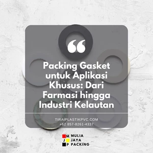 Packing Gasket untuk Aplikasi Khusus: Dari Farmasi hingga Industri Kelautan