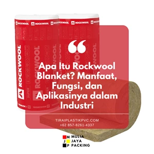 Apa Itu Rockwool Blanket? Manfaat, Fungsi, dan Aplikasinya dalam Industri