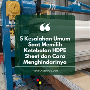 5 Kesalahan Umum Saat Memilih Ketebalan HDPE Sheet dan Cara Menghindarinya