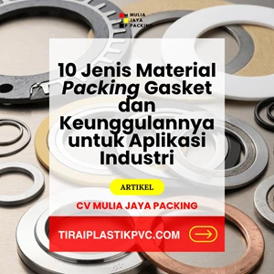 10 Jenis Material Packing Gasket dan Keunggulannya untuk Aplikasi Industri