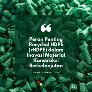 Peran Penting Recycled HDPE (rHDPE) dalam Inovasi Material Konstruksi Berkelanjutan