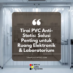 Tirai PVC Anti-Statis: Solusi Penting untuk Ruang Elektronik & Laboratorium