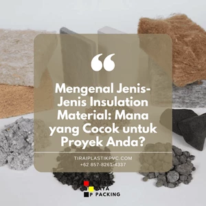Mengenal Jenis-Jenis Insulation Material: Mana yang Cocok untuk Proyek Anda?