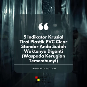 5 Indikator Krusial Tirai Plastik PVC Clear Standar Anda Sudah Waktunya Diganti (Waspada Kerugian Tersembunyi)