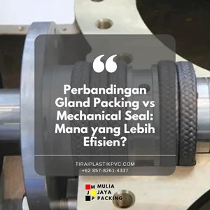 Perbandingan Gland Packing vs Mechanical Seal: Mana yang Lebih Efisien?